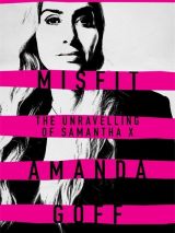 Win a copy of Misfit: The unravelling of Samantha X