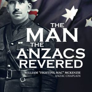 Win a copy of The Man the Anzacs Revered