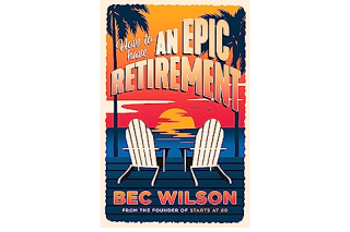 How to have an epic retirement